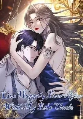 Live Happily Ever After With My Ex's Uncle